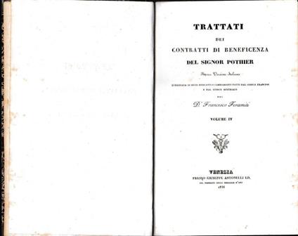 Trattati dei contratti di beneficenza. Nuova versione italiana corredata di note indicanti i cambiamenti fatti dal Codice Francese e dal Codice Austriaco del D. Francesco Foramiti. Volume IV - copertina