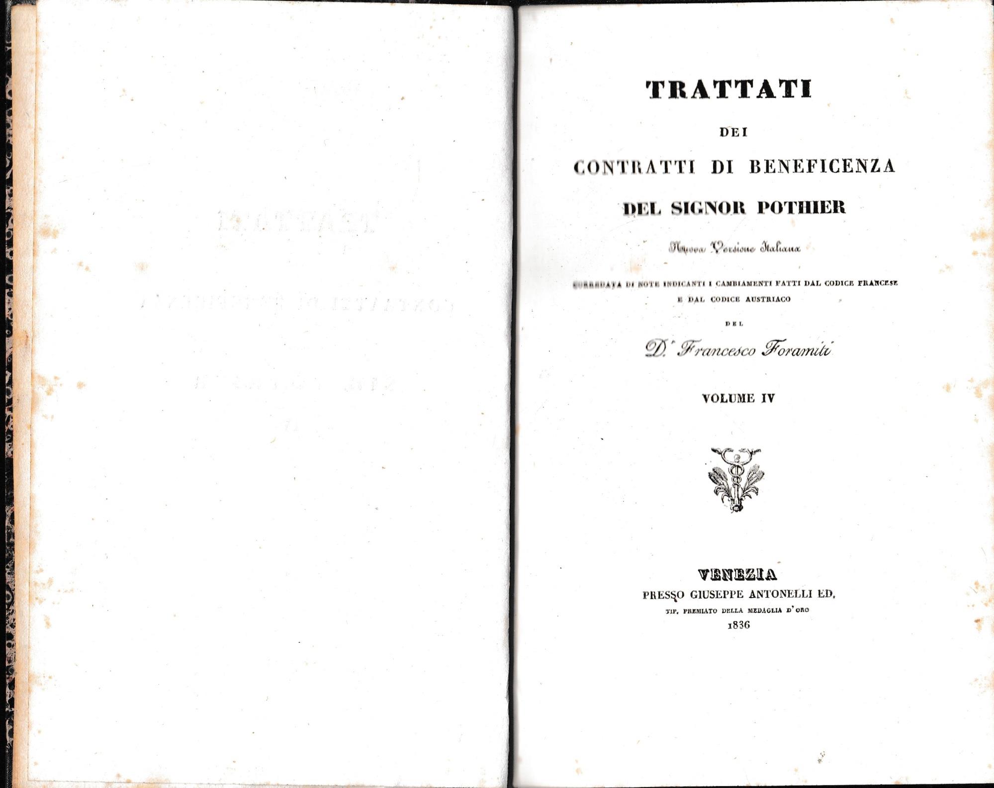 Trattati dei contratti di beneficenza. Nuova versione italiana corredata di note indicanti i cambiamenti fatti dal Codice Francese e dal Codice Austriaco del D. Francesco Foramiti. Volume IV