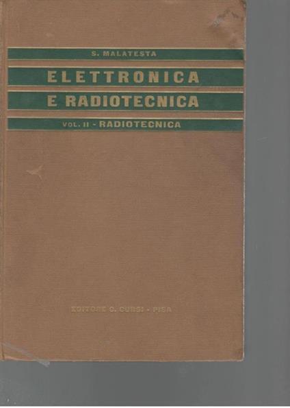 Elementi di elettronica e radiotecnica (volume secondo) radiotecnica - Sante Malatesta - copertina