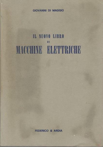 Il nuovo libro di macchine elettriche - Giovanni Di Maio - copertina