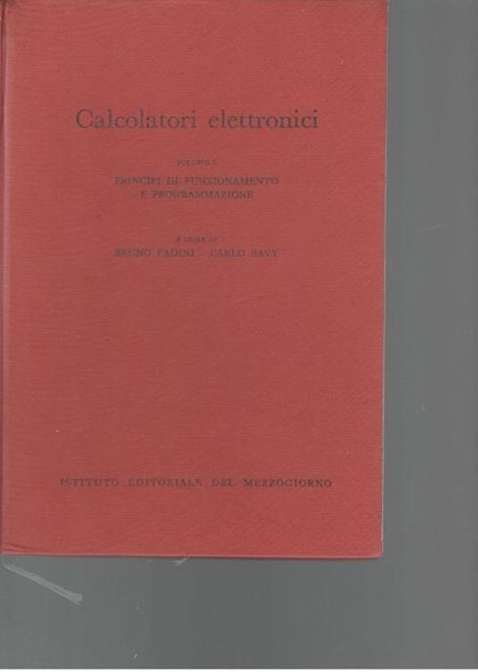 Calcolatori elettronici (volume I) programmi di funzionamento e programmazione - copertina