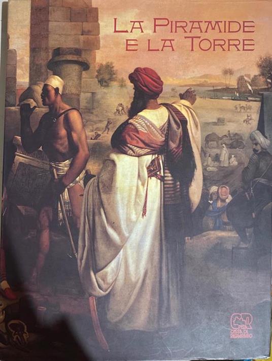 La piramide e la torre. Due secoli di archeologia egiziana - Edda Bresciani - copertina