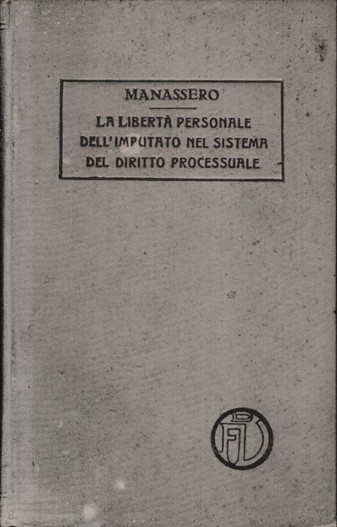 La libertà personale dell ?imputato : dottrina e giurisprudenza - Aristide Manassero - copertina