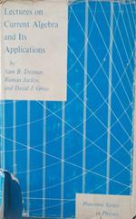 Lectures on current algebra and its applications