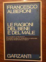 Le ragioni del bene e del male - Francesco Alberoni - copertina