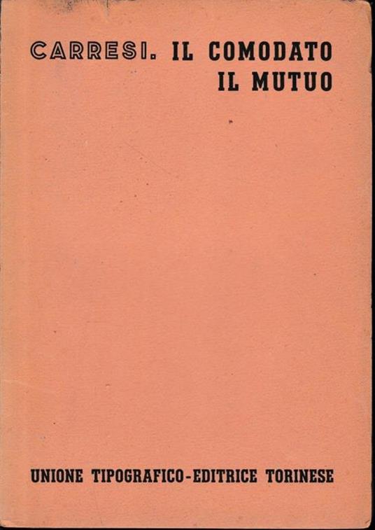 Trattato di Diritto Civile Italiano. Il comodato d'uso. Il mutuo. (vol. 8/tomo 2, fasc. 5 e 6) - Franco Carresi - copertina