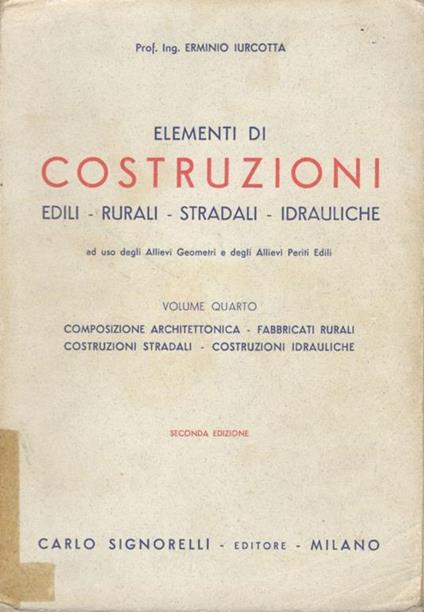 Elementi di costruzioni volume quarto: composizione architettonica - fabbricati rurali - costruzioni stradali - costruzioni idrauliche - copertina