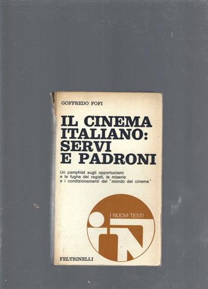 Il cinema italiano: servi e padroni - Goffredo Fofi - copertina