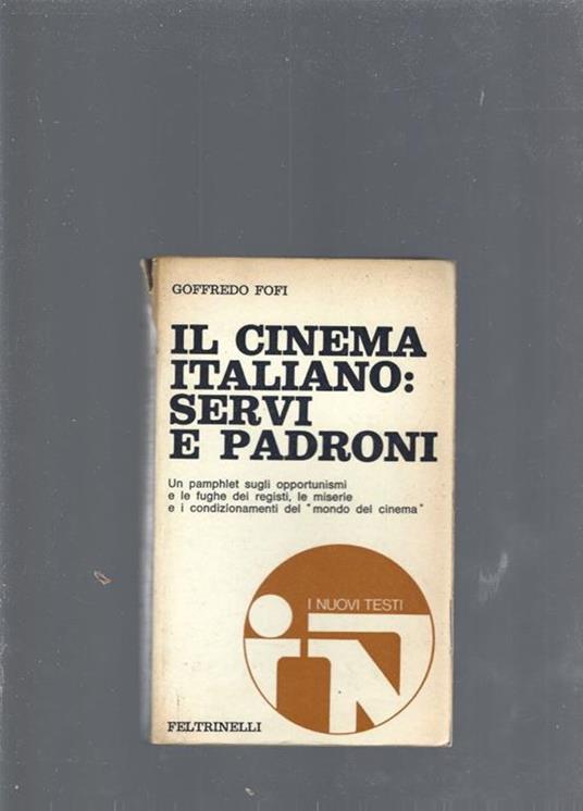 Il cinema italiano: servi e padroni - Goffredo Fofi - copertina