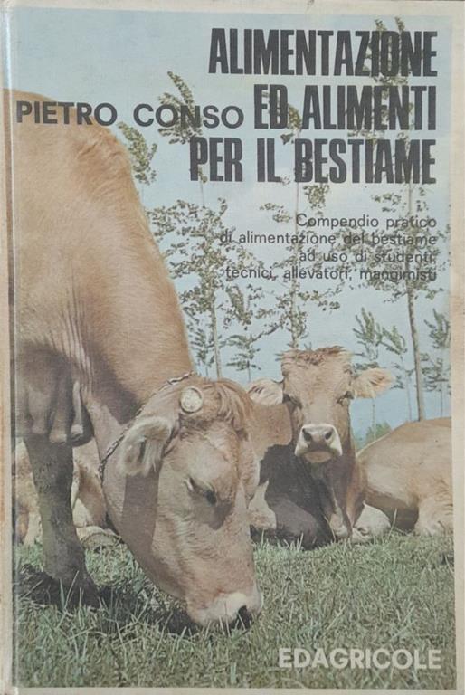 Alimentazione ed alimenti per il bestiame - Pietro Conso - copertina