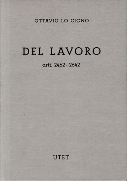 Commentario del Codice Civile (libro 5, titolo V, capi 6°-9°- titoli VI-XI -tomo IV. Art. 2462-2642) Del lavoro - Ottavio Lo Cigno - copertina