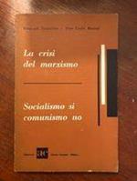 La crisi del marxismo socialismo si comunismo no