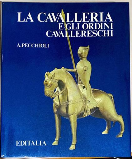 La cavalleria e gli ordini cavallereschi - Arrigo Pecchioli - copertina
