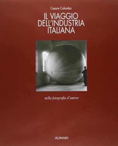Il viaggio dell\'industria italiana nella fotografia d'autore. Ediz. illustrata - Valerio Castronovo - copertina