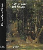 Vita in villa nel Senese Dimore, giardini e fattorie