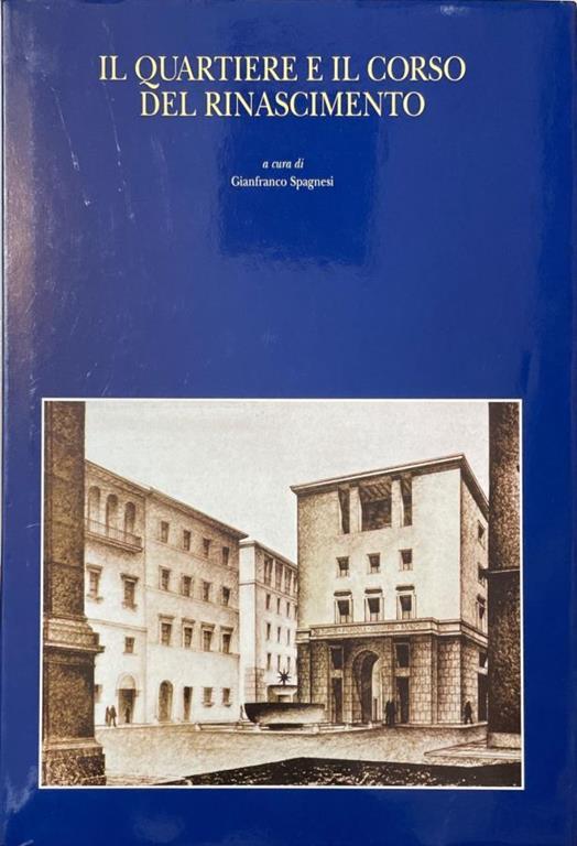 Il Quartiere e Il Corso Del Rinascimento - Gianfranco Spagnesi - copertina