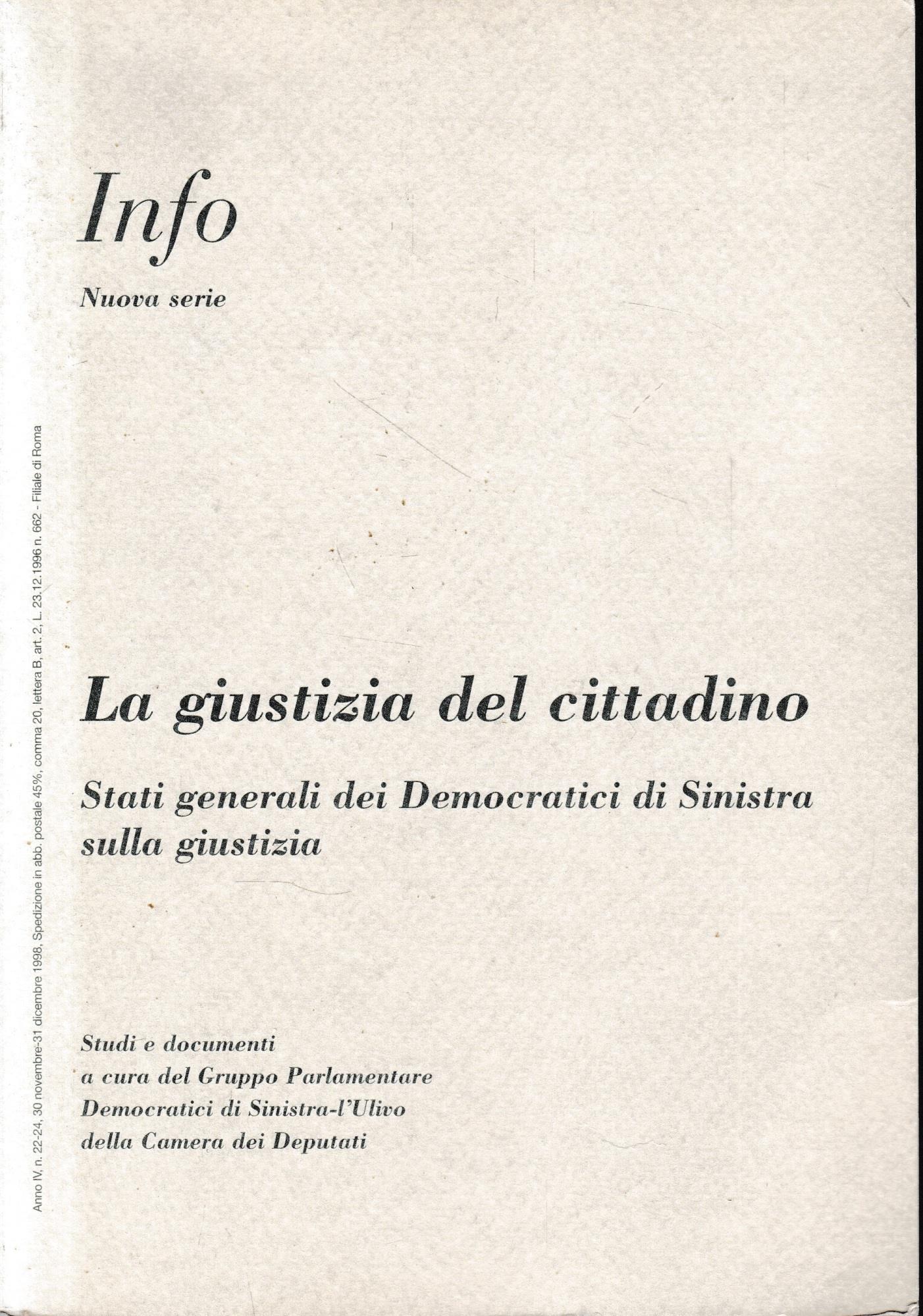 Info Anno IV N° 22-24. La giustizia del cittadino. Studi e documenti a cura del Gruppo Parlamentare Democratici di Sinistra-l'Ulivo della Camera dei Deputati