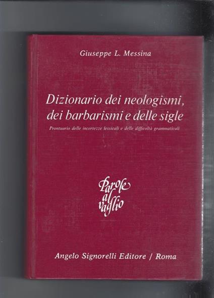 Dizionario dei neologismi, dei barbarismi e delle sigle - Giuseppe L. Messina - copertina