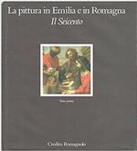 La pittura in Emilia e in Romagna Il Seicento Tomo 1