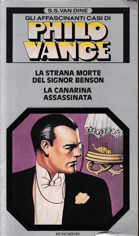 Gli affascinanti casi di Philo Vance. la strana morte del Signor Benson. La canarina assassina . Vol. n. 1 - S. S. Van Dine - copertina