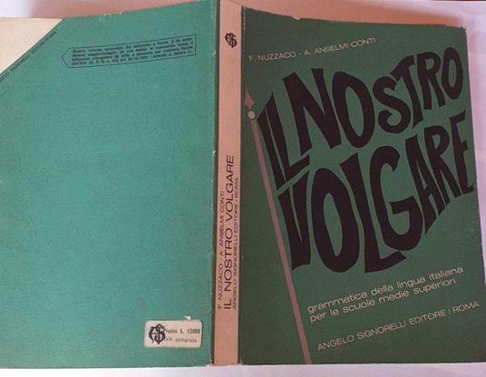 Il nostro volgare. Grammatica della lingua italiana per le scuole medie superiori - copertina