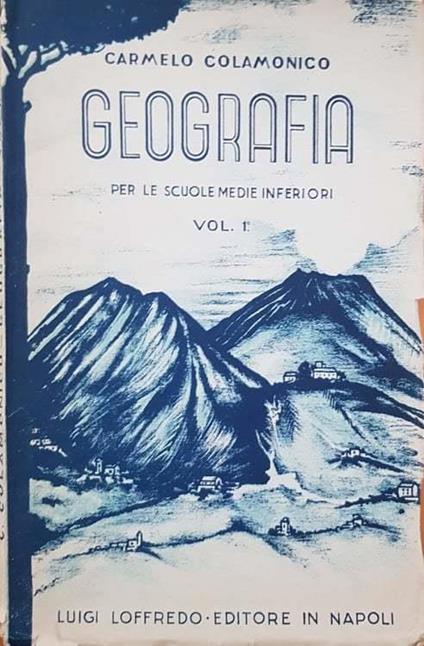 Geografia per le scuole medie inferiori (volume 1) - Carmelo Colamonico - copertina