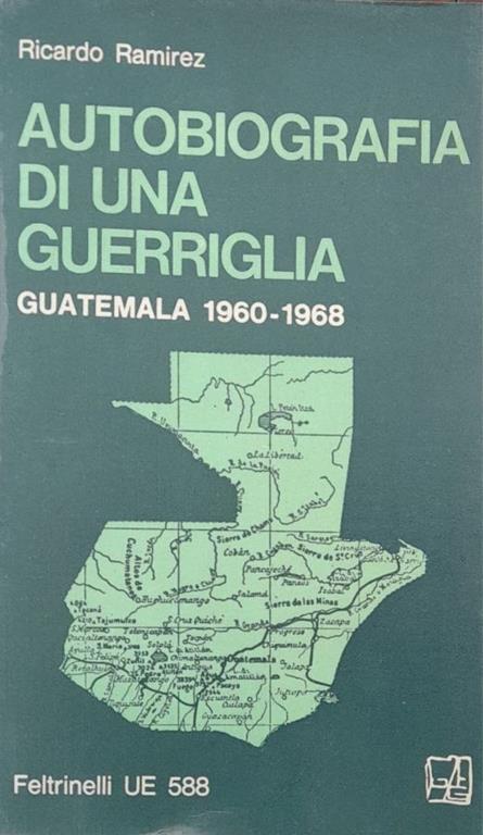 Autobiografia di una guerrigli. Guatemala 1960-1968 - Ricardo Ramirez - copertina