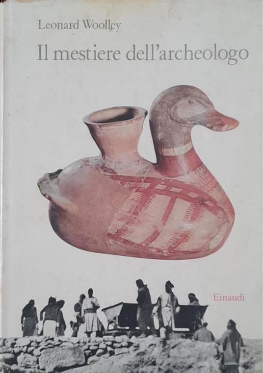 Il mestiere dell'archeologo - Leonard Woolley - copertina