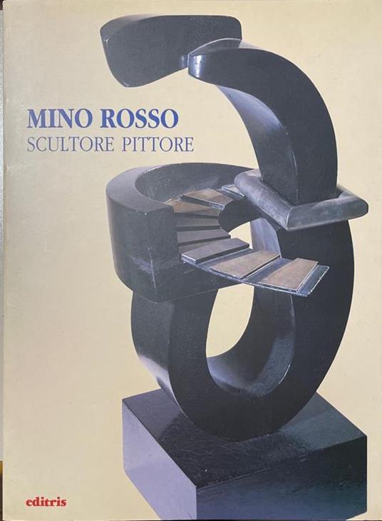 Mino Rosso. Scultore pittore 1904 - 1963 - copertina