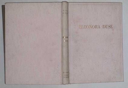 Eleonora Duse nell'amore e nell'arte - Nino Bolla - copertina