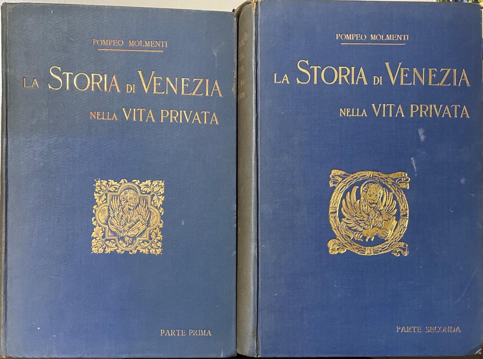 La Storia di Venezia nella vita privata dalle origini alla caduta della Repubblica. I. La grandezza. II. Lo splendore