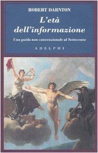 L' età dell'informazione. Una guida non convenzionale al Settecento - Robert Darnton - copertina