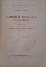 Elementi di tecnologia meccanica (volume primo: lavorazione dei legnami e dei metalli)