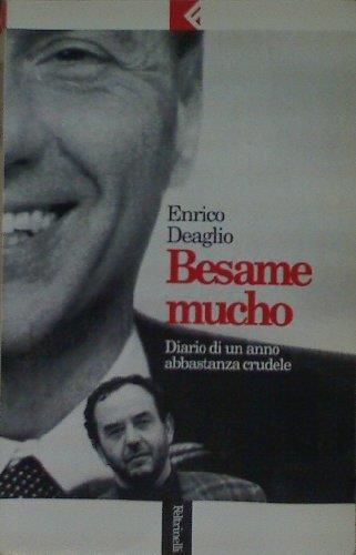 Besame mucho. Diario di un anno abbastanza crudele - Enrico Deaglio - copertina