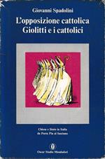 L' opposizione cattolica - Giolitti e i cattolici, due volumi
