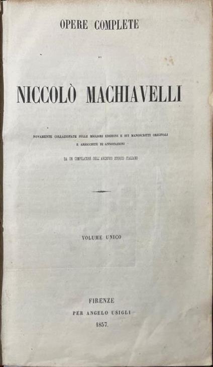 Opere complete di Nicolò Machiavelli nuovamente collazionate sulle migliori edizioni e sui manoscritti originali e arricchite di annotazioni - Niccolò Machiavelli - copertina