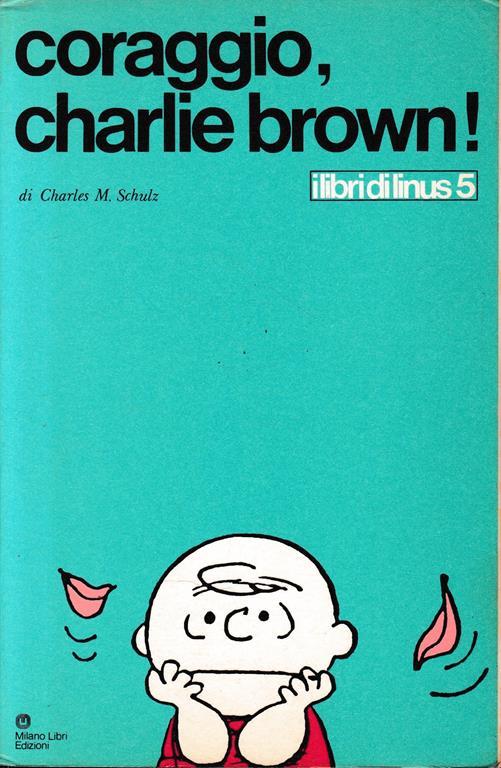 Coraggio Charlie Brown! - Charles M. Schulz - copertina