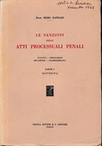Le sanzioni degli atti processuali penali. Nullità, preclusioni, decadenze, inammissibilità. Parte I - Dottrina