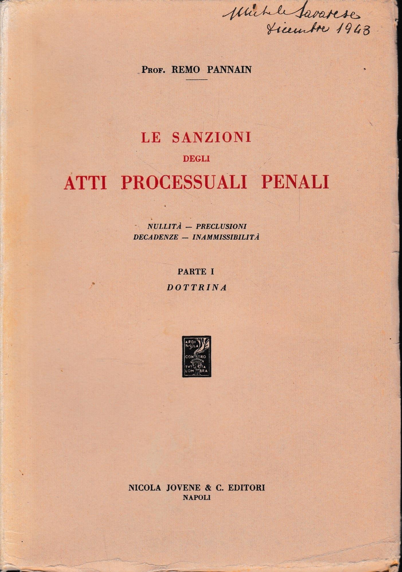 Le sanzioni degli atti processuali penali. Nullità, preclusioni, decadenze, inammissibilità. Parte I - Dottrina