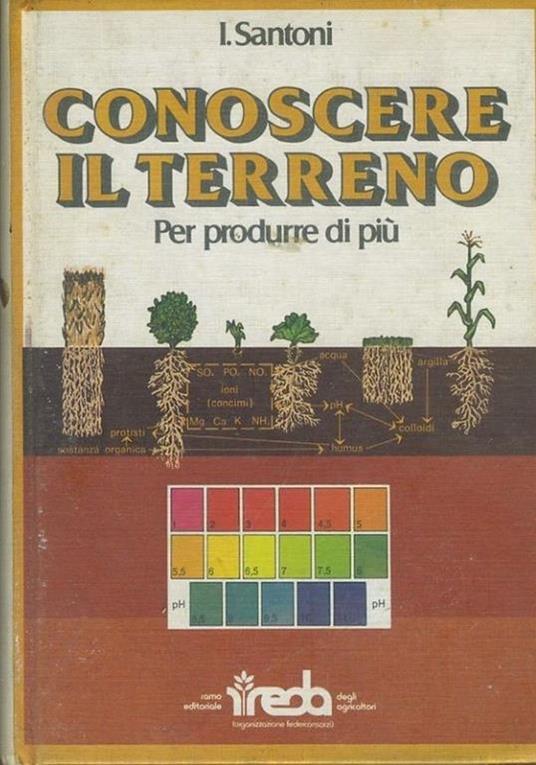Conoscere il terreno per produrre di più - Igino Santoni - copertina