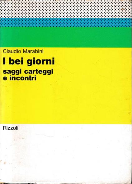 I bei giorni, saggi carteggi e incontri - Claudio Marabini - copertina