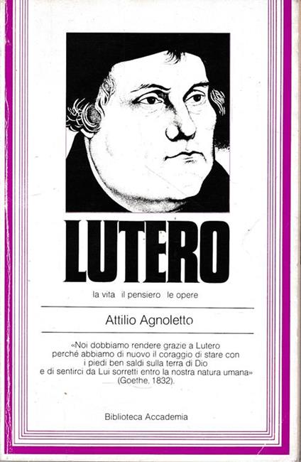 Lutero. La vita il pensiero le opere - Attilio Agnoletto - copertina