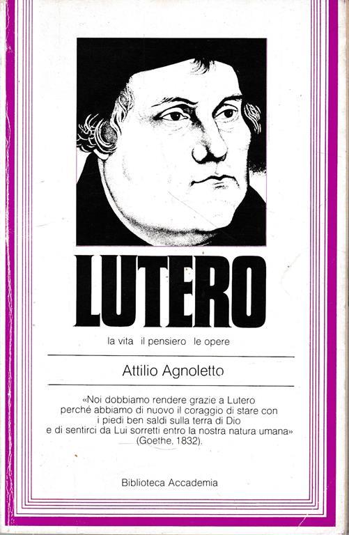Lutero. La vita il pensiero le opere - Attilio Agnoletto - copertina
