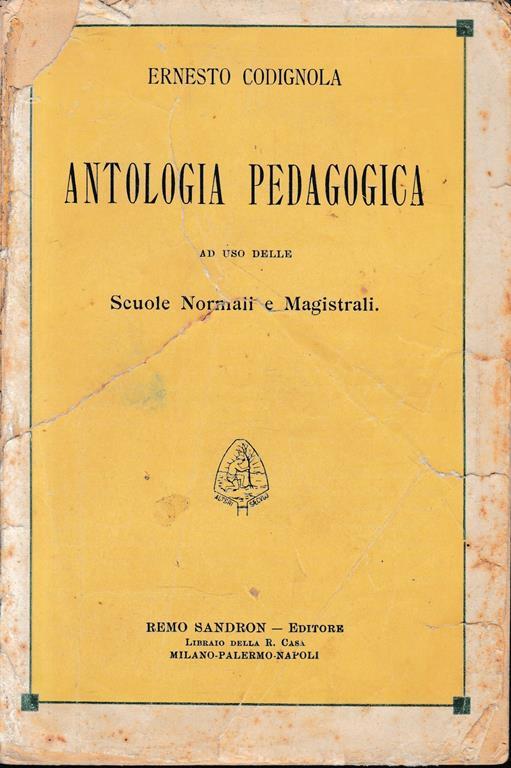 Antologia Pedagogica ad uso delle Scuole Normali e Magistrali - Ernesto Codignola - copertina