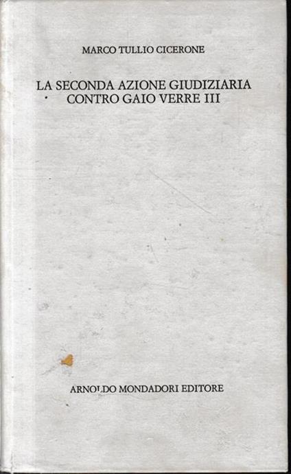 La seconda azione giudiziaria contro Gaio Verre, vol. 3, tomo 1, libro III. Testo Italiano e latino - Vittorio De Marco - copertina