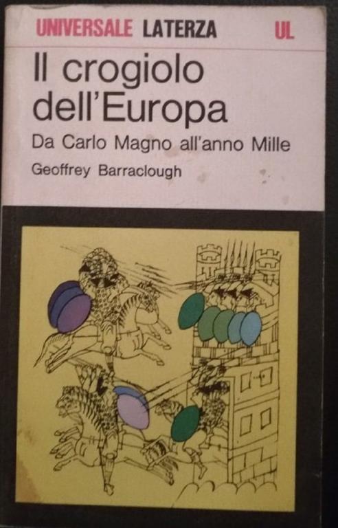 Il crogiolo dell'Europa. Da Carlo Magno all'anno Mille - Geoffrey Barraclough - copertina