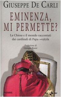 Eminenza, mi permette? La Chiesa e il mondo raccontati dai cardinali di Papa Wojtyla - Giuseppe De Carli - copertina
