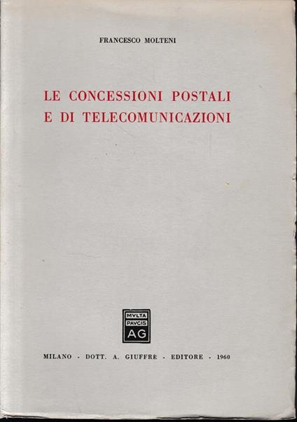 Le concessioni postali e di telecomunicazioni - Francesco Moliterni - copertina