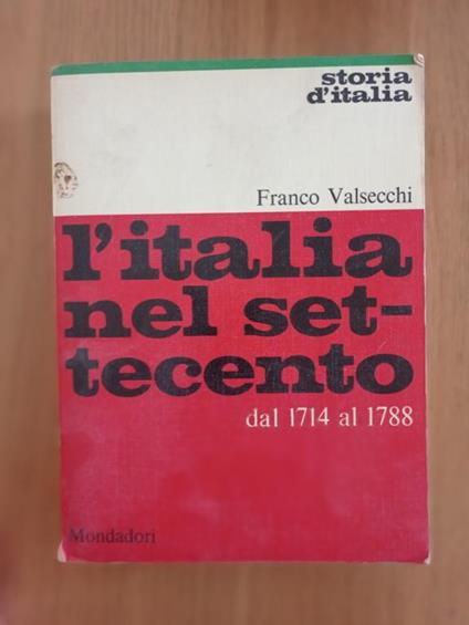 L' Italia nel Settecento 1714 - 1788 - Franco Valsecchi - copertina
