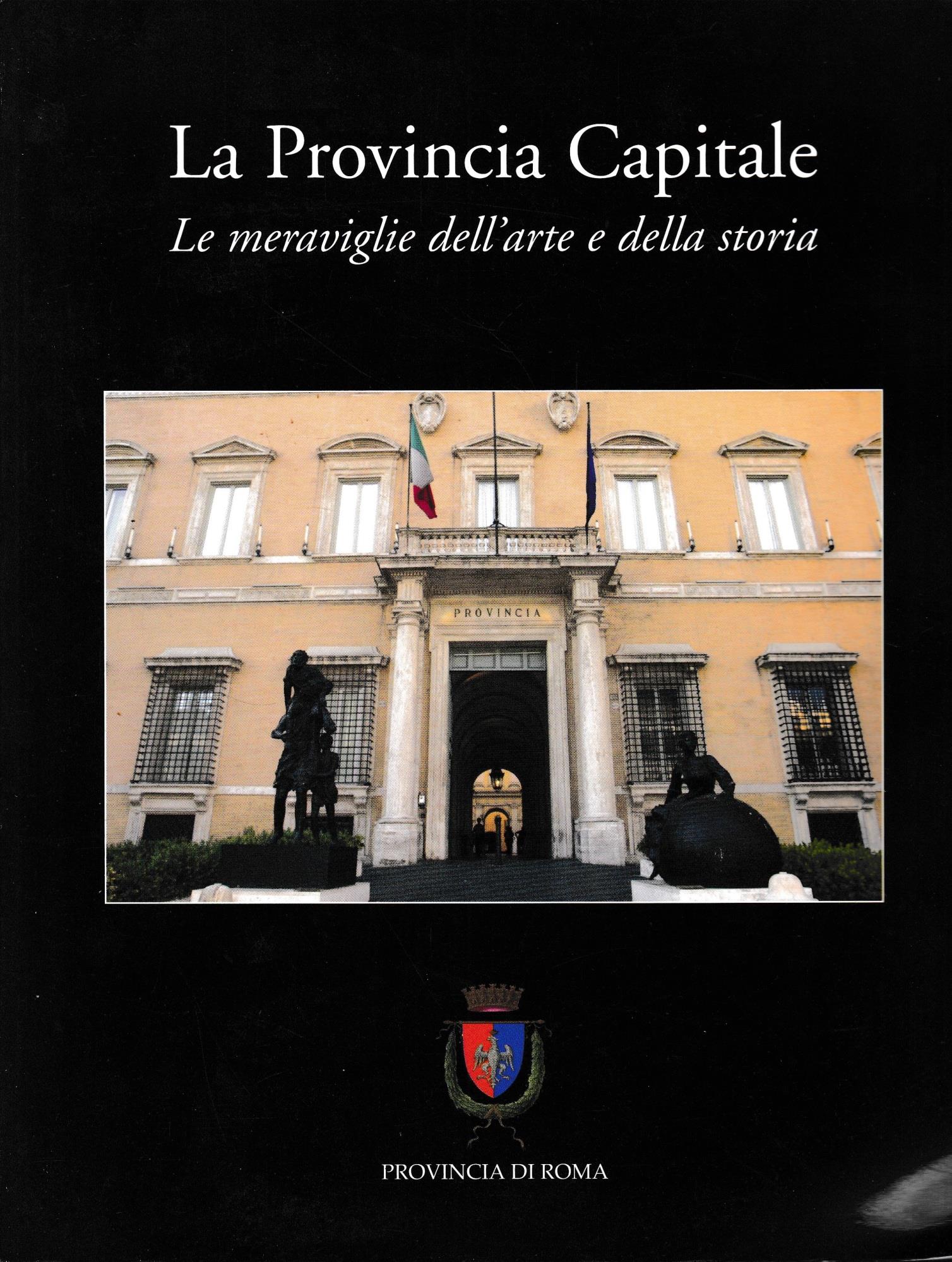 La provincia capitale. Le meraviglie dell'arte e della storia